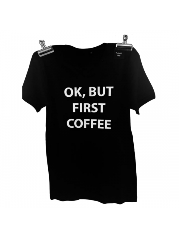 T-shirt, 'Ok, but first coffee', dame