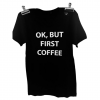 TshirtOkbutfirstcoffeedame-06